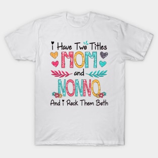 I Have Two Titles Mom And Nonno And I Rock Them Both Wildflower Happy Mother's Day T-Shirt